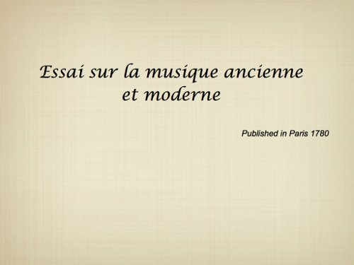 Title of a French encyclopædia: Essai sur la musique ancienne et moderne